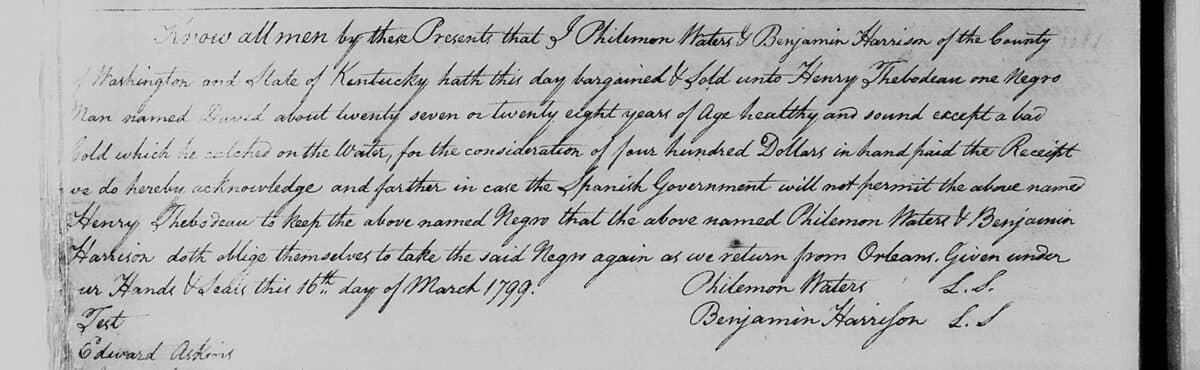 Handwritten 1799 bill of sale: Philemon Waters and Benjamin Harrison of Washington County, Kentucky, sell to Henry Thebodeau one man named David, about twenty-seven or twenty-eight, for four hundred dollars